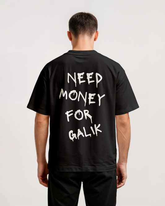 “Need Money for Galik” T-Shirt – G-Class Dream Drop