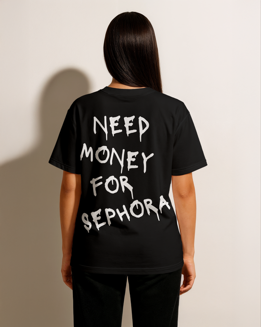 “Need Money for Sephora” T-Shirt – Beauty Addict Drop